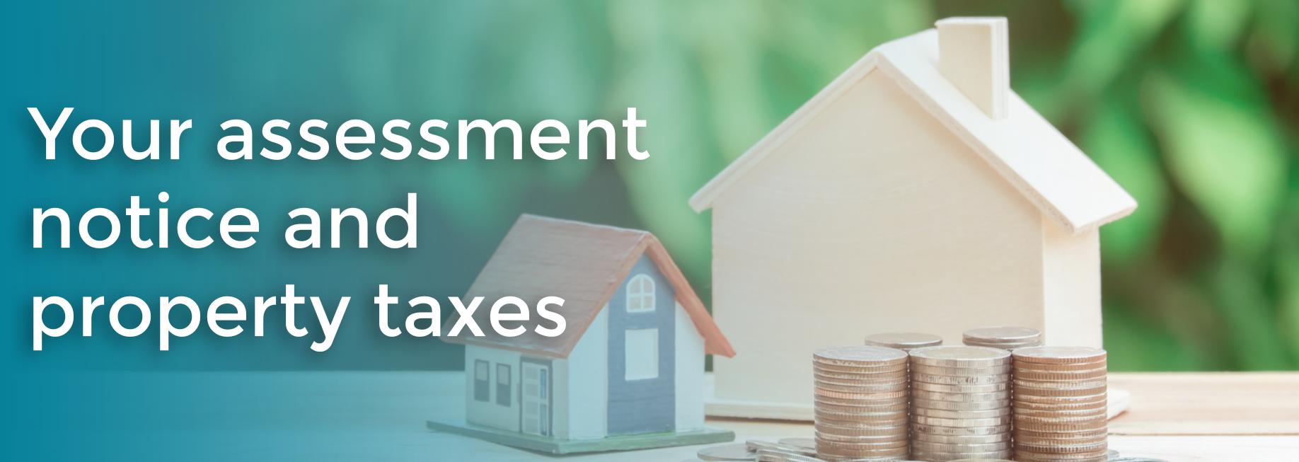 Your assessment notice and property taxes